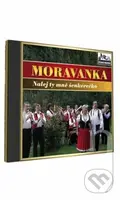 Moravanka: Nalej ty mne šenkérečko - Moravanka