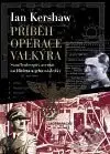 Příběh Operace Valkýra - Ian Kershaw - kniha z kategorie 20. století