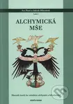 Alchymická mše (Sborník textů ke vztahům alchymie a křesťanství) - kniha z kategorie Náboženská literatura