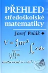 Přehled středoškolské matematiky - Josef Polák - kniha z kategorie Odborné a naučné