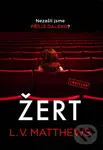 Žert (Nezašli jsme příliš daleko?) - L.V. Matthews