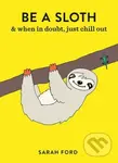 Be a Sloth - Sarah Ford, Anita Mangan (ilustrácie) - kniha z kategorie Odborné a naučné