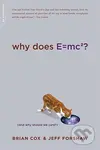 Why Does E=mc2 ((And Why Should We Care?)) - Brian Cox, Jeffrey R. Forshaw