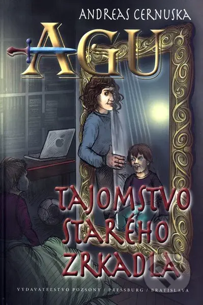 AGU 1: Tajomstvo starého zrkadla - Andreas Cernuska - kniha z kategorie Beletrie pro děti