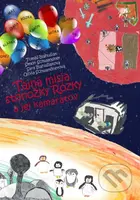 Tajná misia stonožky Rózky a jej kamarátov - Tomáš Blahušiak, Šimon Schwandner, Sára Blahušiaková, Olívia Schwandnerová - kniha z kategorie Beletrie…