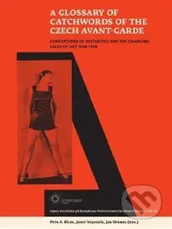 A Glossary of Catchwords of the Czech Avant-Garde (Conceptions of Aesthetics and the Changing Faces of Art 1908-1958) - kniha z kategorie Umění,…