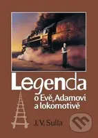 Legenda o Evě, Adamovi a lokomotivě - J.V. Sulla - kniha z kategorie Poezie