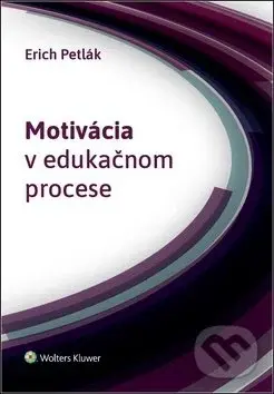 Motivácia v edukačnom procese - Erich Petlák - kniha z kategorie Pedagogika