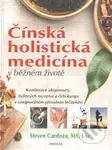 Čínská holistická medicína v běžném životě (Kombinace akupresury, bylinných receptur a čchi-kungu v integrovaném přírodním léčitelství) - kniha z…