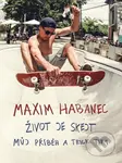 Maxim Habanec: Život je skejt (Můj příběh a trick tipy) - kniha z kategorie Beletrie pro děti