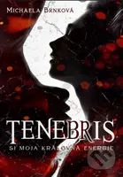 Tenebris (Si moja kráľovná energie) - Michaela Brnková - kniha z kategorie Fantasy