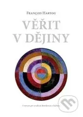 Věřit v dějiny - Francois Hertog - kniha z kategorie Beletrie