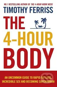 The 4-Hour Body (An Uncommon Guide to Rapid Fat-loss, Incredible Sex and Becoming Superhuman) - kniha z kategorie Motivace a seberozvoj