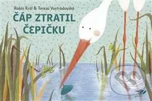 Čáp ztratil čepičku - Robin Král, Tereza Vostradovská (Ilustrátor)