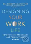 Designing Your Work Life (How to Thrive and Change and Find Happiness at Work) - kniha z kategorie Psychologie
