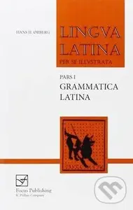 Lingua Latina (Pars 1): Grammatica Latina - Hans H. Orberg