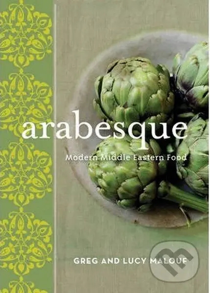 Arabesque (Modern Middle Eastern Food) - Greg Malouf, Lucy Malouf
