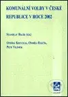Komunální volby v České republice v roce 2002 - Stanislav Balík - kniha z kategorie Historie