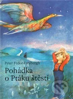 Pohádka o Ptáku štěstí - Peter Fedor-Freybergh - kniha z kategorie Pohádky