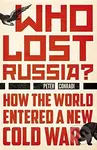 Who Lost Russia? (How the World Entered a New Cold War) - kniha z kategorie Humanitní a společenské vědy