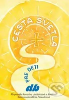 Cesta svetla pre deti - Katarína Jantáková, Mária Páleníková (ilustrátor) - kniha z kategorie Duchovní život