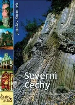Severní Čechy (obrazový vlastivědný průvodce) - Jaroslav Kocourek - kniha z kategorie Atlasy
