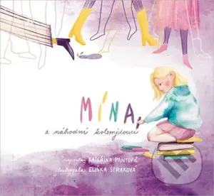 Mína a náhodní kolemjdoucí - Kateřina Pantovič, Eliška Straková (Ilustrátor) - kniha z kategorie Pro děti