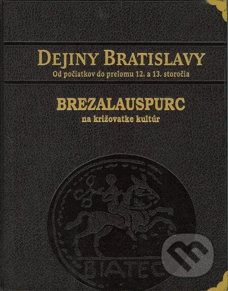 Dejiny Bratislavy (1) - v koženej väzbe (Brezalauspurc - na križovatke kultúr) - kniha z kategorie Historie