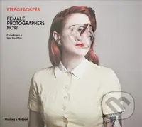 Firecrackers: Female Photographers Now - Fiona Rogers, Max Houghton - kniha z kategorie Sci-fi a fantasy