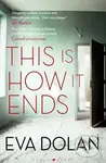 This Is How It Ends - Eva Dolan - kniha z kategorie Thrillery