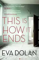 This Is How It Ends - Eva Dolan - kniha z kategorie Thrillery