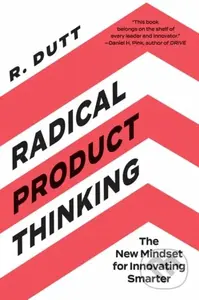 Radical Product Thinking (The New Mindset for Innovating Smarter) - kniha z kategorie Podnikání