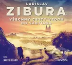 Všechny cesty vedou do Santiaga (audiokniha) - Ladislav Zibura - audiokniha z kategorie Mapy a cestování