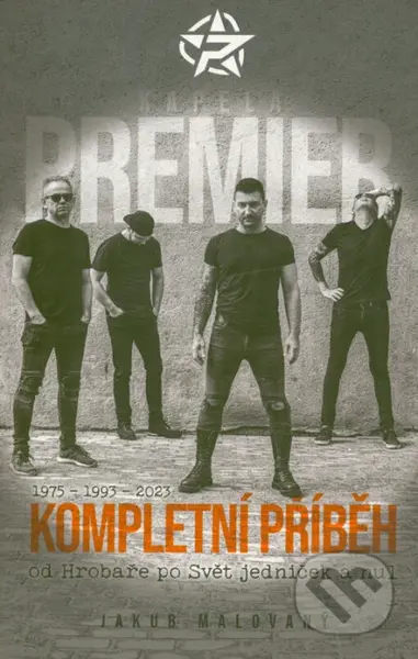 Kapela Premier - Kompletní příběh (od Hrobaře po Svět jedniček a nul) - kniha z kategorie Hudba