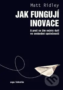 Jak fungují inovace (A proč se jim nejvíc daří ve svobodné společnosti) - kniha z kategorie Sociologie