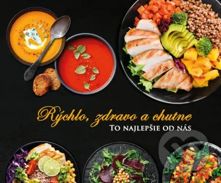 Rýchlo, zdravo a chutne - To najlepšie od nás - Lucia Urbančoková - kniha z kategorie Kuchařky