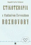 Etikoterapia s Vladimírom Červenákom - Rozhovory - Ctibor Bezděk, Dagmara Sarita Poliaková, Vladimír Červenák - kniha z kategorie Psychologie