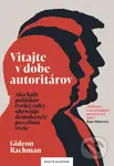 Vitajte v dobe autoritárov (Ako kult politikov tvrdej ruky ohrozuje demokracie po celom svete) - kniha z kategorie Politologie a politika