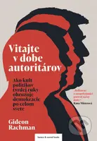 Vitajte v dobe autoritárov (Ako kult politikov tvrdej ruky ohrozuje demokracie po celom svete) - kniha z kategorie Politologie a politika