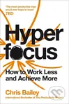 Hyperfocus (How to Work Less to Achieve More) - Chris Bailey - kniha z kategorie Podnikání