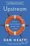 Upstream (How to solve problems before they happen) - kniha z kategorie Humanitní a společenské vědy
