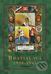Bratislava 1939 - 45 (Mier a vojna v meste) - Dušan Kováč - kniha z kategorie Historie