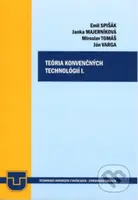 Teória konvenčných technológií I. - Emil Spišák, Jana Majerníková, Miroslav Tomáš, Ján Varga - kniha z kategorie Vysoké školy