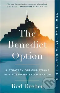 Benedict Option (The A Strategy for Christians in a Post-Christian Nation) - kniha z kategorie Náboženská literatura