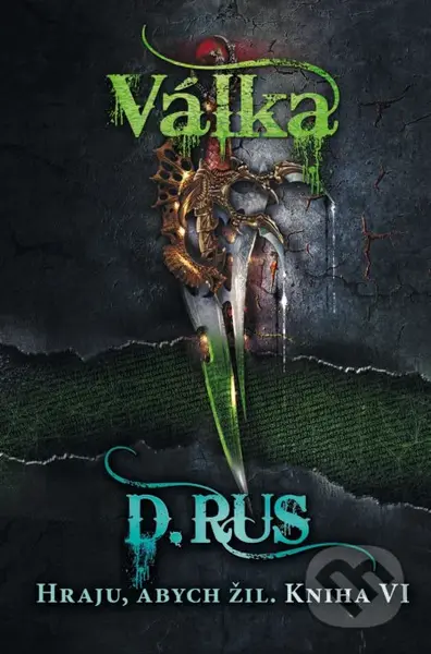 Hraju, abych žil: Válka (Kniha 6) - Dmitrij Rus - kniha z kategorie Sci-fi, fantasy a komiksy