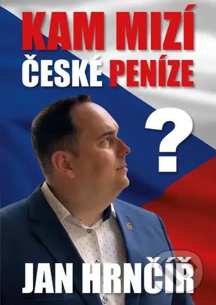 Kam mizí české peníze? - Jan Hrnčíř - kniha z kategorie Odborné a naučné