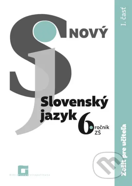 Nový Slovenský jazyk 6. ročník ZŠ - 1. časť (zošit pre učiteľa) - kniha z kategorie 2. stupeň