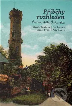 Příběhy rozhleden Českosaského Švýcarska - Marek Řeháček - kniha z kategorie Reportáže a publicistika