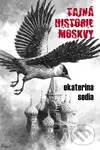 Tajná historie Moskvy - Ekaterina Sedia