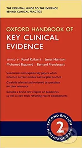 Oxford Handbook of Key Clinical Evidence - Kunal Kulkarni, James Harrison , Mohamed Baguneid , Bernard Prendergast - kniha z kategorie Medicína